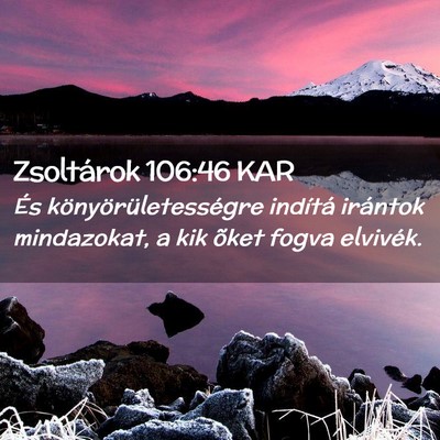 Picture 02 - Zsoltárok 106:46 KAR - És könyörületességre indítá irántok - Bible Verse Picture