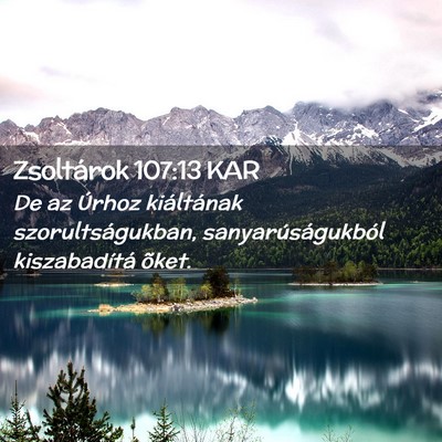 Picture 02 - Zsoltárok 107:13 KAR - De az Úrhoz kiáltának szorultságukban, - Bible Verse Picture