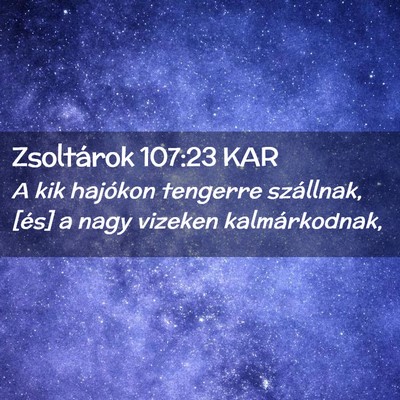 Picture 02 - Zsoltárok 107:23 KAR - A kik hajókon tengerre szállnak, [és] a nagy - Bible Verse Picture