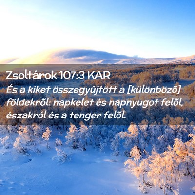 Picture 02 - Zsoltárok 107:3 KAR - És a kiket összegyûjtött a [különbözõ] - Bible Verse Picture