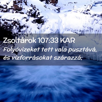Picture 02 - Zsoltárok 107:33 KAR - Folyóvizeket tett vala pusztává, és - Bible Verse Picture