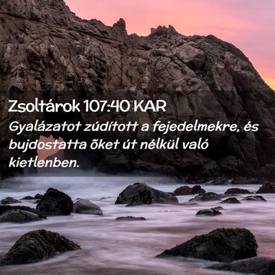 Picture 02 - Zsoltárok 107:40 KAR - Gyalázatot zúdított a fejedelmekre, és - Bible Verse Picture