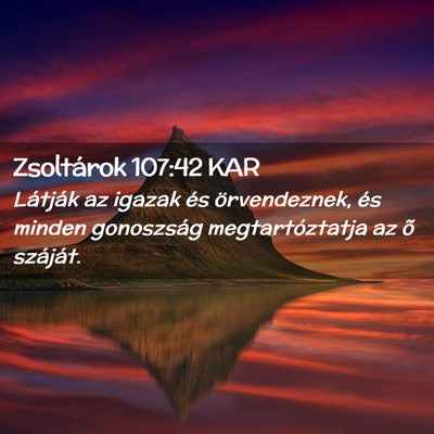 Picture 02 - Zsoltárok 107:42 KAR - Látják az igazak és örvendeznek, és minden - Bible Verse Picture