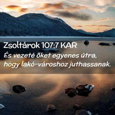 Picture 02 - Zsoltárok 107:7 KAR - És vezeté õket egyenes útra, hogy - Bible Verse Picture