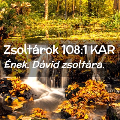 Picture 02 - Zsoltárok 108:1 KAR - Ének. Dávid - Bible Verse Picture