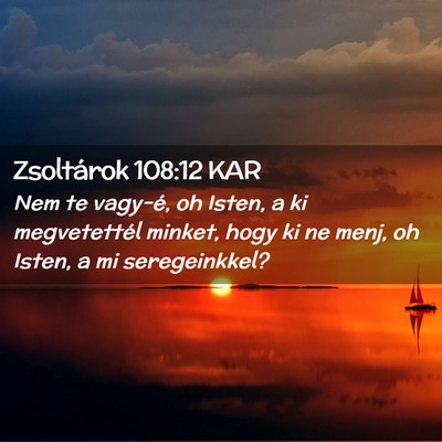 Picture 02 - Zsoltárok 108:12 KAR - Nem te vagy-é, oh Isten, a ki megvetettél - Bible Verse Picture