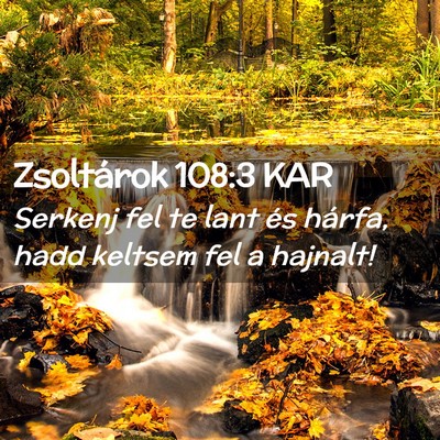 Picture 02 - Zsoltárok 108:3 KAR - Serkenj fel te lant és hárfa, hadd keltsem fel - Bible Verse Picture