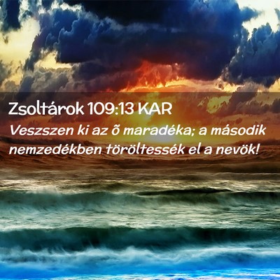 Picture 02 - Zsoltárok 109:13 KAR - Veszszen ki az õ maradéka; a második - Bible Verse Picture