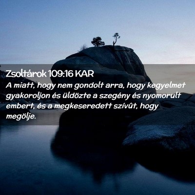 Picture 02 - Zsoltárok 109:16 KAR - A miatt, hogy nem gondolt arra, hogy kegyelmet - Bible Verse Picture