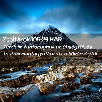 Picture 02 - Zsoltárok 109:24 KAR - Térdeim tántorognak az éhségtõl, és testem - Bible Verse Picture
