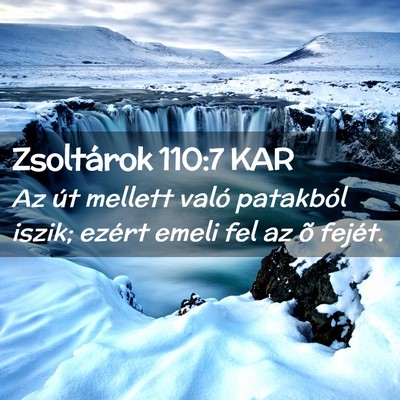 Picture 02 - Zsoltárok 110:7 KAR - Az út mellett való patakból iszik; ezért - Bible Verse Picture