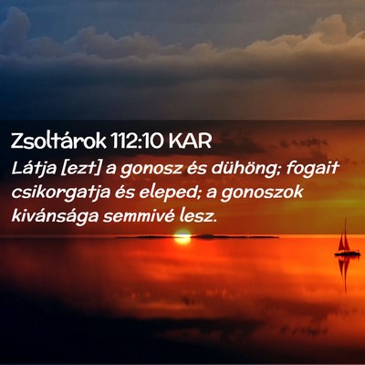 Picture 02 - Zsoltárok 112:10 KAR - Látja [ezt] a gonosz és dühöng; fogait - Bible Verse Picture