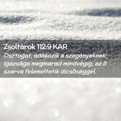 Picture 02 - Zsoltárok 112:9 KAR - Osztogat, adakozik a szegényeknek; igazsága - Bible Verse Picture