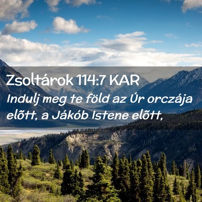Picture 02 - Zsoltárok 114:7 KAR - Indulj meg te föld az Úr orczája elõtt, a - Bible Verse Picture