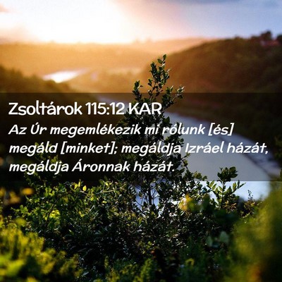 Picture 02 - Zsoltárok 115:12 KAR - Az Úr megemlékezik mi rólunk [és] megáld - Bible Verse Picture