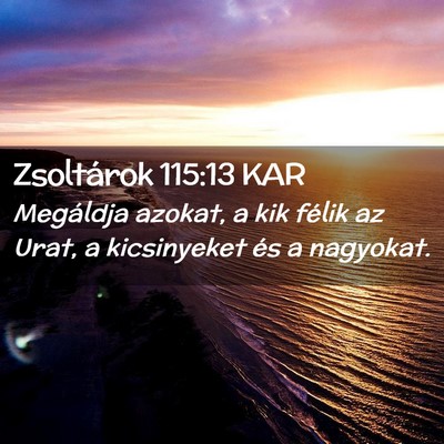 Picture 02 - Zsoltárok 115:13 KAR - Megáldja azokat, a kik félik az Urat, a - Bible Verse Picture