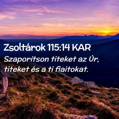 Picture 02 - Zsoltárok 115:14 KAR - Szaporítson titeket az Úr, titeket és a ti - Bible Verse Picture