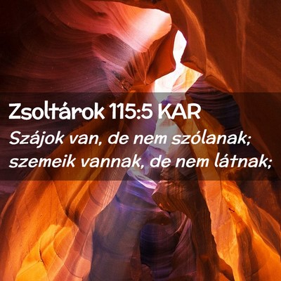 Picture 02 - Zsoltárok 115:5 KAR - Szájok van, de nem szólanak; szemeik vannak, de - Bible Verse Picture
