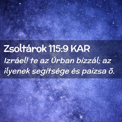 Picture 02 - Zsoltárok 115:9 KAR - Izráel! te az Úrban bízzál; az ilyenek - Bible Verse Picture