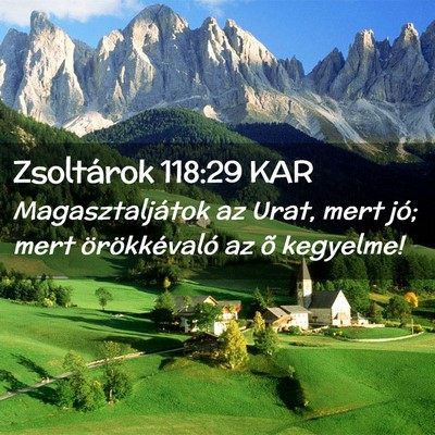 Picture 02 - Zsoltárok 118:29 KAR - Magasztaljátok az Urat, mert jó; mert - Bible Verse Picture