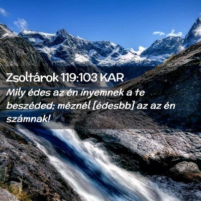 Picture 02 - Zsoltárok 119:103 KAR - Mily édes az én ínyemnek a te beszéded; - Bible Verse Picture