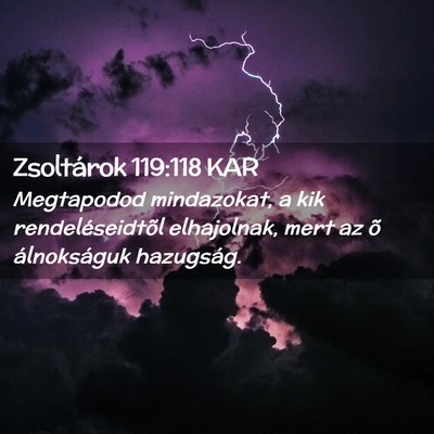 Picture 02 - Zsoltárok 119:118 KAR - Megtapodod mindazokat, a kik rendeléseidtõl - Bible Verse Picture