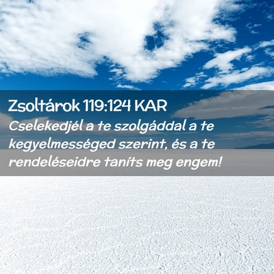 Picture 02 - Zsoltárok 119:124 KAR - Cselekedjél a te szolgáddal a te - Bible Verse Picture