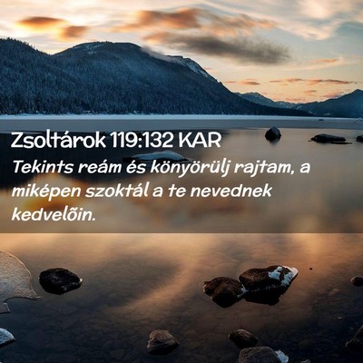 Picture 02 - Zsoltárok 119:132 KAR - Tekints reám és könyörülj rajtam, a miképen - Bible Verse Picture