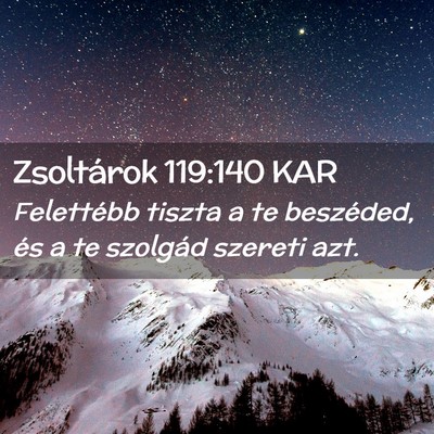 Picture 02 - Zsoltárok 119:140 KAR - Felettébb tiszta a te beszéded, és a te - Bible Verse Picture