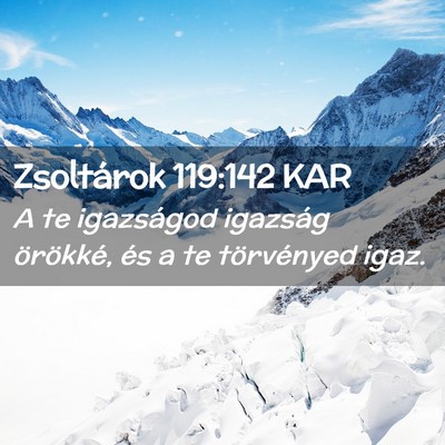 Picture 02 - Zsoltárok 119:142 KAR - A te igazságod igazság örökké, és a te - Bible Verse Picture