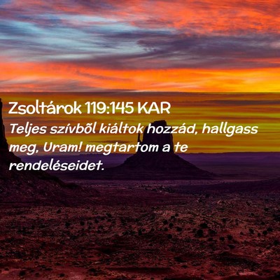 Picture 02 - Zsoltárok 119:145 KAR - Teljes szívbõl kiáltok hozzád, hallgass meg, - Bible Verse Picture