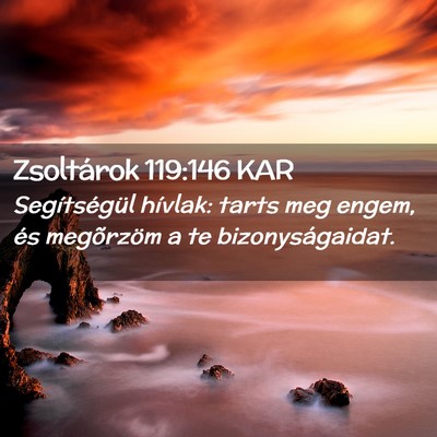 Picture 02 - Zsoltárok 119:146 KAR - Segítségül hívlak: tarts meg engem, és - Bible Verse Picture