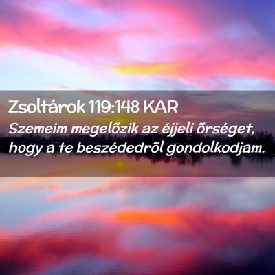 Picture 02 - Zsoltárok 119:148 KAR - Szemeim megelõzik az éjjeli õrséget, hogy a - Bible Verse Picture