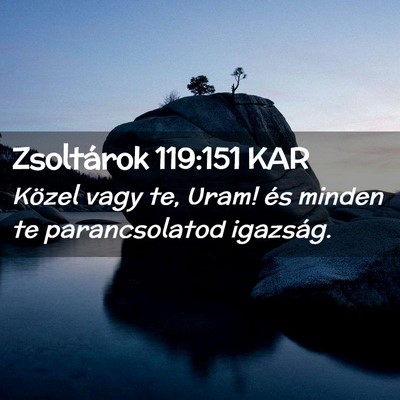 Picture 02 - Zsoltárok 119:151 KAR - Közel vagy te, Uram! és minden te parancsolatod - Bible Verse Picture