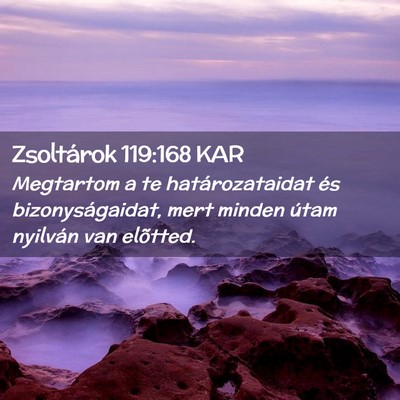 Picture 02 - Zsoltárok 119:168 KAR - Megtartom a te határozataidat és - Bible Verse Picture