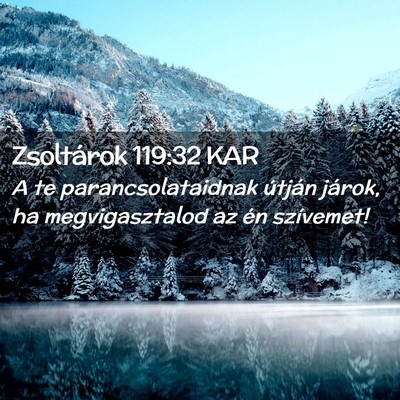 Picture 02 - Zsoltárok 119:32 KAR - A te parancsolataidnak útján járok, ha - Bible Verse Picture