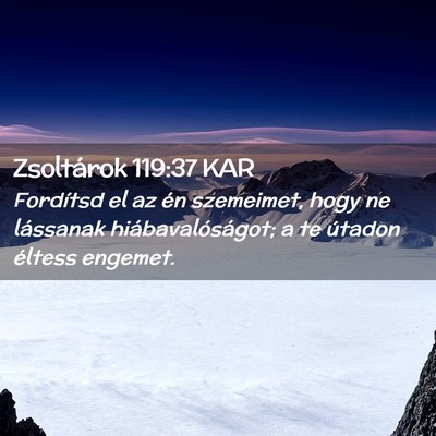 Picture 02 - Zsoltárok 119:37 KAR - Fordítsd el az én szemeimet, hogy ne lássanak - Bible Verse Picture