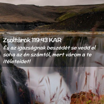 Picture 02 - Zsoltárok 119:43 KAR - És az igazságnak beszédét se vedd el soha az - Bible Verse Picture