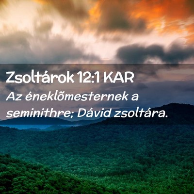Picture 02 - Zsoltárok 12:1 KAR - Az éneklõmesternek a seminithre; Dávid - Bible Verse Picture