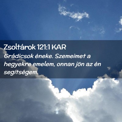 Picture 02 - Zsoltárok 121:1 KAR - Grádicsok éneke. Szemeimet a hegyekre emelem, - Bible Verse Picture
