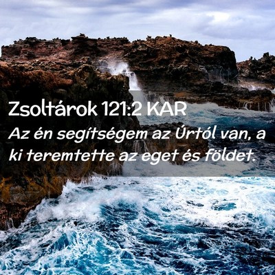 Picture 02 - Zsoltárok 121:2 KAR - Az én segítségem az Úrtól van, a ki - Bible Verse Picture
