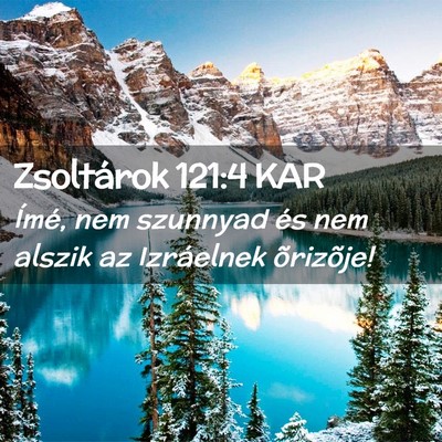 Picture 02 - Zsoltárok 121:4 KAR - Ímé, nem szunnyad és nem alszik az Izráelnek - Bible Verse Picture