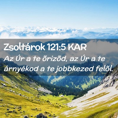 Picture 02 - Zsoltárok 121:5 KAR - Az Úr a te õrizõd, az Úr a te árnyékod a te - Bible Verse Picture