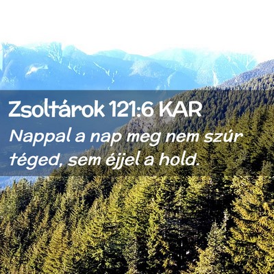Picture 02 - Zsoltárok 121:6 KAR - Nappal a nap meg nem szúr téged, sem éjjel a - Bible Verse Picture