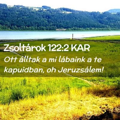 Picture 02 - Zsoltárok 122:2 KAR - Ott álltak a mi lábaink a te kapuidban, oh - Bible Verse Picture