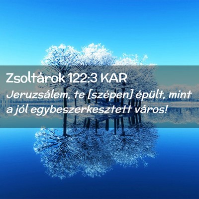 Picture 02 - Zsoltárok 122:3 KAR - Jeruzsálem, te [szépen] épült, mint a jól - Bible Verse Picture