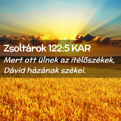 Picture 02 - Zsoltárok 122:5 KAR - Mert ott ülnek az ítélõszékek, Dávid - Bible Verse Picture