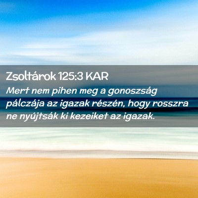 Picture 02 - Zsoltárok 125:3 KAR - Mert nem pihen meg a gonoszság pálczája az - Bible Verse Picture