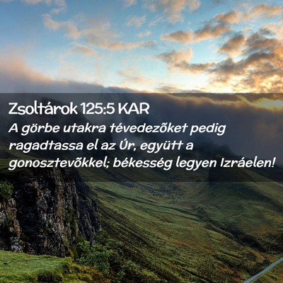 Picture 02 - Zsoltárok 125:5 KAR - A görbe utakra tévedezõket pedig ragadtassa el - Bible Verse Picture
