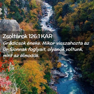 Picture 02 - Zsoltárok 126:1 KAR - Grádicsok éneke. Mikor visszahozta az Úr - Bible Verse Picture